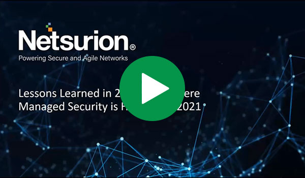Lessons Learned in 2020, and Where Managed Security is Heading in 2021