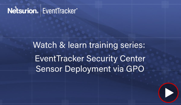 EventTracker Security Center Sensor Deployment via Group Policy Object  (Version 9)