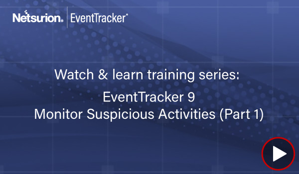 Monitor Suspicious Activities: Part 1 (Version 9)